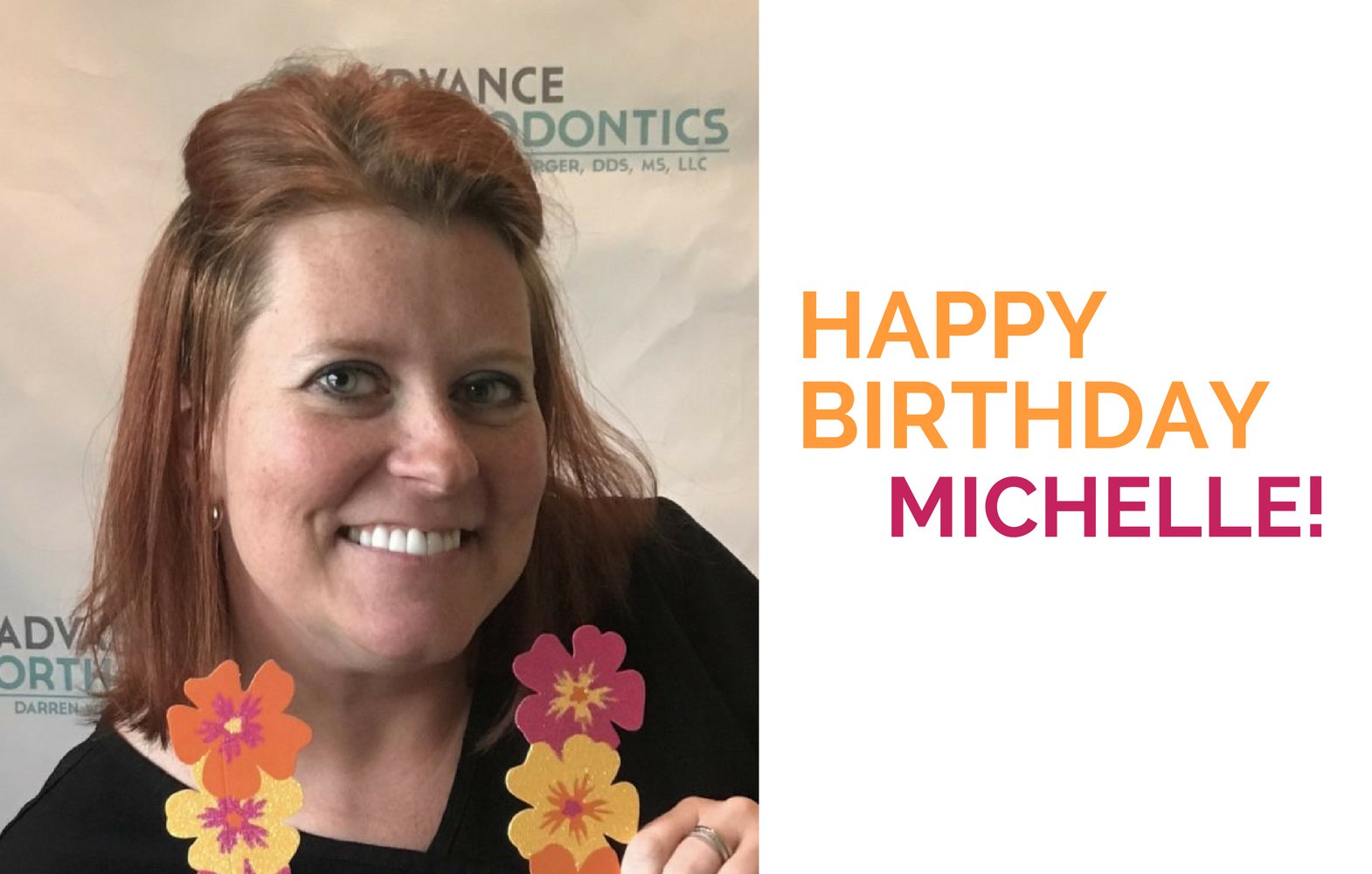 List-19 Happy Birthday, Michelle  Braces in Columbia, Missouri - Advance Orthodontics, Columbia Missouri Braces